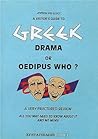 A Visitor's Guide to Greek Drama or Oedipus Who?: A Very Fractured Review