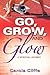 Go, Grow, And Glow