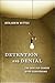 Detention and Denial: The Case for Candor after Guantánamo