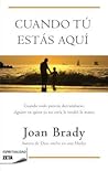 Cuando tú estás aquí by Joan   Brady