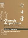 The Channels of Acupuncture: The Channels of Acupuncture
