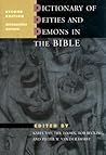 Dictionary of Deities and Demons in the Bible, Second Edition by Bob Becking