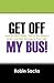 Get Off My Bus!: How to Get...