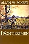 The Frontiersmen by Allan W. Eckert
