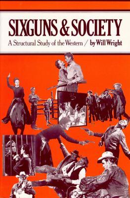 Sixguns and Society: A Structural Study of the Western (Paperback)