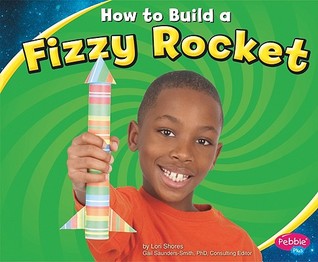 How to Build a Fizzy Rocket (Pebble Plus: Hands-on Science Fun)