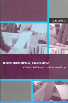 Tracing Genres Through Organizations: A Sociocultural Approach to Information Design (Acting With Technology)