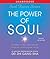 The Power of Soul: The Way to Heal, Rejuvenate, Transform and Enlighten All Life