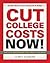 Cut College Costs Now!: Surefire Ways to Save Thousands of Dollars