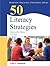 50 Literacy Strategies: Step-by-Step (Teaching Strategies Series)