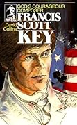 Francis Scott Key: God's Courageous Composer