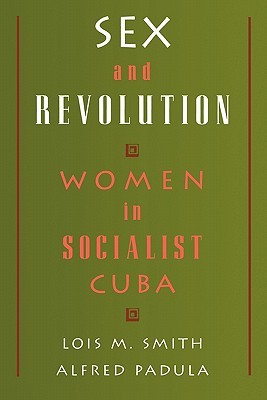 Sex and Revolution: Women in Socialist Cuba (Paperback)