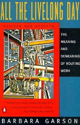 All the Livelong Day: The Meaning and Demeaning of Routine Work, Revised and Updated Edition (Paperback)