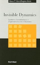 洋書 Invisible Dynamics - Klaus P. Horn Invisible Dynamics. Systemic Constellations in Organisations and