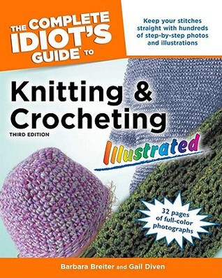 The Complete Idiot's Guide to Knitting and Crocheting Illustrated