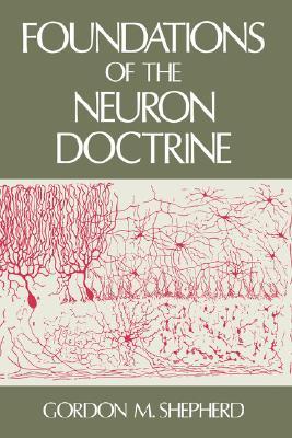 Foundations of the Neuron Doctrine (History of Neuroscience)