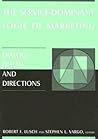 The Service-dominant Logic of Marketing: Dialog, Debate, and Directions