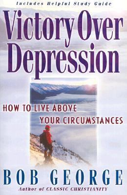Victory Over Depression: How to live above your circumstances (Paperback)