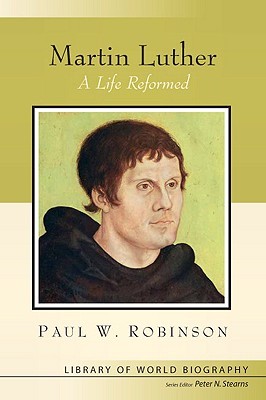 Martin Luther: A Life Reformed (Paperback)
