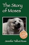 The Story of Moses by Jennifer Talbot Ross