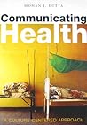 Communicating Health: A Culture-centered Approach Communicating Health: A Culture-centered Approach