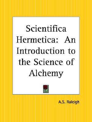 Scientifica Hermetica: An Introduction to the Science of Alchemy (Paperback)