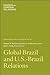 Global Brazil and U. S.- Brazil Relations by Professor Samuel W Bodman