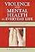 Violence and Mental Health in Everyday Life: Prevention and Intervention Strategies for Children and Adolescents (Violence Prevention and Policy)