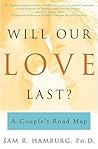 Will Our Love Last?: A Couple's Road Map Will Our Love Last?: A Couple's Road Map