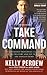 Take Command: 10 Leadership Principles I Learned in the Military and Put to Work for Donald Trump