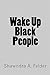 Wake Up Black People