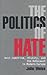 The Politics of Hate: Anti-...