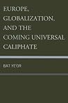 Europe, Globalization, and the Coming of the Universal Caliphate Europe, Globalization, and the Coming of the Universal Caliphate