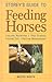 Storey's Guide to Feeding Horses: Lifelong Nutrition, Feed Storage, Feeding Tips, Pasture Management