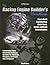 Racing Engine Builder's Handbook: How to Build Winning Drag, Circle Track, Marine and Road RacingEngines
