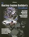 Racing Engine Builder's Handbook: How to Build Winning Drag, Circle Track, Marine and Road RacingEngines