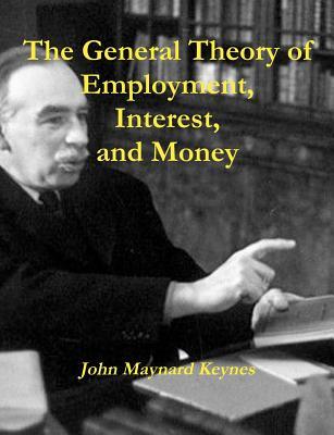 The General Theory Of Employment, Interest, And Money