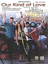 Our Kind of Love: Piano/Vocal/Guitar, Sheet (Original Sheet Music Edition)