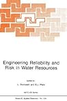 Engineering Reliability and Risk in Water Resources (NATO Science Series E:, 124)