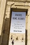 Beaches, Ruins, Resorts by Waleed Hazbun