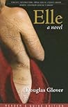 Elle by Douglas Glover Elle by Douglas Glover