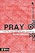 Pray: Talk to the King of the Universe (Deeper Series)