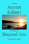 Viewing Meister Eckhart through the Bhagavad Gita Viewing Meister Eckhart through the Bhagavad Gita