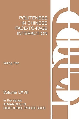 Politeness in Chinese Face-to-Face Interaction (Advances in Discourse Processes)