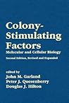 Colony-Stimulating Factors: Molecular & Cellular Biology, Second Edition, Colony-Stimulating Factors: Molecular & Cellular Biology, Second Edition,