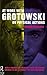 At Work with Grotowski on Physical Actions