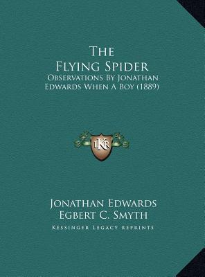 The Flying Spider: Observations By Jonathan Edwards When A Boy (1889)