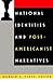 National Identities and Post-Americanist Narratives by Donald E. Pease