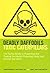 Deadly Daffodils, Toxic Caterpillars: The Family Guide to Preventing and Treating Accidental Poisoning Inside and Outside the Home