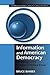 Information and American Democracy: Technology in the Evolution of Political Power (Communication, Society and Politics)